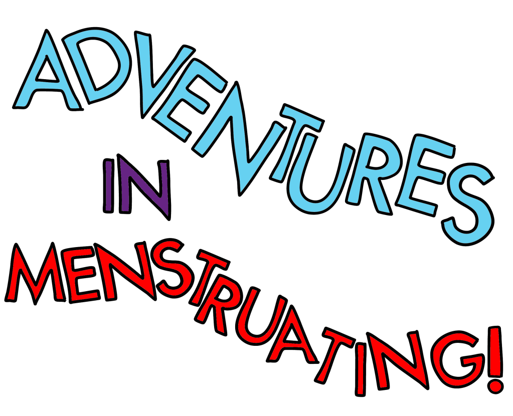 adventures in menstruating